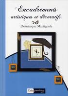 Couverture du livre « Encadrements artistiques et décoratifs » de Dominique Martignole aux éditions Creapassions.com