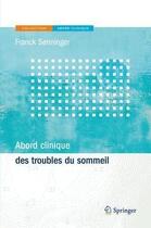 Couverture du livre « Abord clinique des troubles du sommeil » de Franck Senninger aux éditions Springer