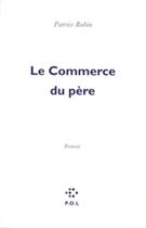 Couverture du livre « Le commerce du père » de Patrice Robin aux éditions P.o.l