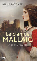 Couverture du livre « Le clan de Mallaig t.2 ; la châtelaine » de Lacombe Diane aux éditions 12-21