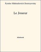 Couverture du livre « Le joueur » de Fedor Dostoievski aux éditions Bibebook