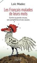 Couverture du livre « Les Français malades de leurs mots » de Loic Madec aux éditions Favre