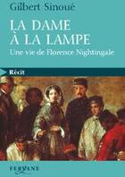 Couverture du livre « La dame à la lampe ; une vie de Florence Nightingale » de Gilbert Sinoue aux éditions Feryane