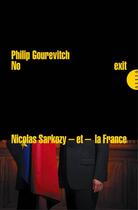 Couverture du livre « No exit ; Nicolas Sarkozy et la France peuvent-ils survivre à la crise européenne ? » de Philip Gourevitch aux éditions Editions Allia