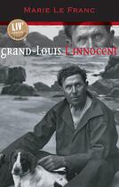 Couverture du livre « Grand-louis l'innocent » de Marie Le Franc aux éditions Liv'editions