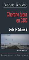 Couverture du livre « Cherche tueur en CDD ; Lorient, Quimperlé » de Guenole Troudet aux éditions Astoure