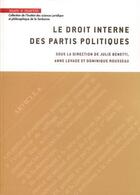 Couverture du livre « Droit interne des partis politiques » de Anne Levade et Dominique Rousseau et Julie Benetti et Collectif aux éditions Mare & Martin