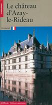 Couverture du livre « Le chateau d'azay-le-rideau » de Latour Marie aux éditions Editions Du Patrimoine