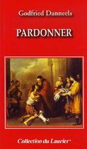 Couverture du livre « Pardonner » de Godfried Danneels aux éditions Le Laurier