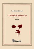 Couverture du livre « Correspondances » de Florian Houdart aux éditions Chloe Des Lys