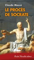 Couverture du livre « Le procès de Socrate » de Claude Mosse aux éditions Andre Versaille