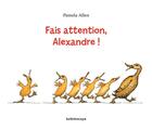 Couverture du livre « Fais attention, Alexandre ! » de Pamela Allen aux éditions Kaleidoscope