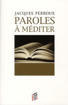 Couverture du livre « Paroles à méditer » de Jacques Perroux aux éditions Saint Augustin