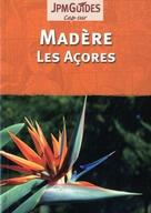 Couverture du livre « Madère ; les Açores » de Claude Herve-Bazin aux éditions Jpm