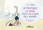 Couverture du livre « Je pratique le yoga tout au long de l'année ; 130 postures, 12 séances, 90 citations » de Jacques Choque aux éditions Jouvence