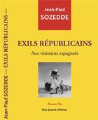 Couverture du livre « Exils republicains - aux resistants espagnols » de Sozedde Jean-Paul aux éditions Borrego