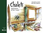 Couverture du livre « Chalets ; maisons d'en haut » de Jean-Marc Boudou aux éditions Libris Richard