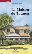 Couverture du livre « La maison de Taunoa » de Claire Guillon Raynal aux éditions Au Vent Des Iles