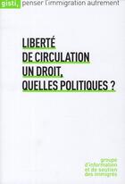 Couverture du livre « Liberté de circulation ; un droit, quelles politiques ? » de  aux éditions Gisti