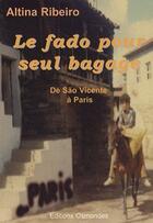 Couverture du livre « Le fado pour seul bagage ; de São Vincente à Paris » de Altina Ribeiro aux éditions Osmondes