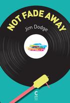 Couverture du livre « Not fade away » de Jim Dodge aux éditions Cambourakis