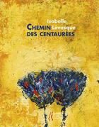 Couverture du livre « Chemin des centaurées » de Isabelle Levesque aux éditions L'herbe Qui Tremble