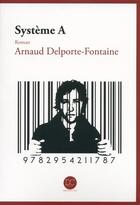 Couverture du livre « Système A » de Arnaud Delporte-Fontaine aux éditions Daphnis Et Chloe