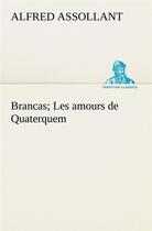 Couverture du livre « Brancas; les amours de quaterquem » de Alfred Assollant aux éditions Tredition