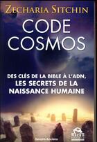 Couverture du livre « Code cosmos ; des clés de la Bible à l'ADN, les secrets de la naissance humaine » de Zecharia Sitchin aux éditions Macro Editions