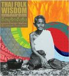 Couverture du livre « Thai folk wisdom contemporary takes on traditional proverbs » de Pompiriyakulchai aux éditions River Books