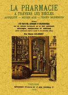 Couverture du livre « La pharmacie à travers les siècles » de Emile Gilbert aux éditions Maxtor