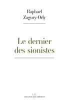 Couverture du livre « Le dernier des sionistes » de Raphael Zagury aux éditions Les Liens Qui Liberent