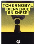 Couverture du livre « Tchernobyl : bienvenue en enfer » de Sylvie Baussier et Pascale Perrier aux éditions Oskar