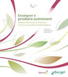 Couverture du livre « Enseigner à produire autrement : repères, démarches et outils pour former aux transitions agroécologiques » de Michel Vidal et Isabelle Gaborieau aux éditions Educagri