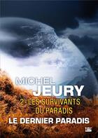 Couverture du livre « Le dernier paradis t.2 : les survivants du paradis » de Michel Jeury aux éditions Bragelonne