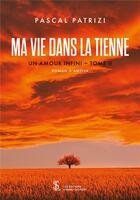 Couverture du livre « Ma vie dans la tienne - un amour infini tome ii » de Patrizi Pascal aux éditions Sydney Laurent