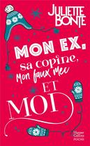 Couverture du livre « Mon ex, sa copine, mon faux mec et moi » de Juliette Bonte aux éditions Harpercollins