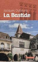 Couverture du livre « La bastide » de Jacques Dubourg aux éditions Geste