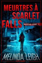 Couverture du livre « Morgan Dane Tome 1 : Meurtres à Scarlet Falls » de Melinda Leigh aux éditions Mxm Bookmark
