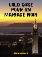 Couverture du livre « Cold case pour un mariage noir » de Jean Monnier aux éditions Librinova