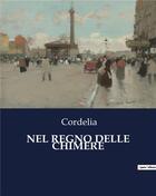 Couverture du livre « NEL REGNO DELLE CHIMERE » de Cordelia aux éditions Culturea