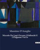 Couverture du livre « Niccolo De Lapi Ovvero I Palleschi E I Piagnoni Vol Iv » de D'Azeglio Massimo aux éditions Culturea