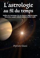 Couverture du livre « L'astrologie au fil du temps » de Patrick Giani aux éditions Jupitair