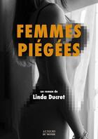 Couverture du livre « Femmes piégées » de Linda Ducret aux éditions Auteurs Du Monde