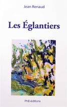 Couverture du livre « Les Eglantiers » de Jean Renaud aux éditions Phb Editions