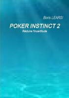 Couverture du livre « Poker instinct 2 » de Learsi Boris aux éditions Lulu