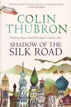 Couverture du livre « Shadow of the Silk Road » de Colin Thubron aux éditions Random House Digital