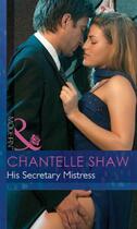 Couverture du livre « His Secretary Mistress (Mills & Boon Modern) » de Chantelle Shaw aux éditions Mills & Boon Series