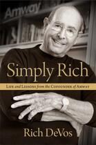 Couverture du livre « Simply Rich: Life and Lessons from the Cofounder of Amway » de Devos Rich aux éditions Howard Books