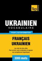 Couverture du livre « Vocabulaire Français-Ukrainien pour l'autoformation - 3000 mots » de Andrey Taranov aux éditions T&p Books